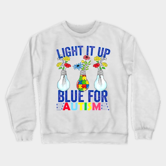 Light It Up Blue For Autism Awareness Autism Support Crewneck Sweatshirt by Benko Clarence